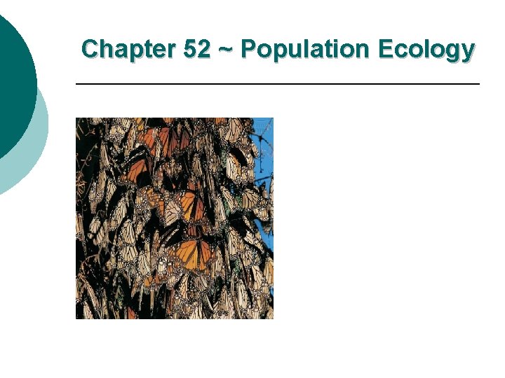 Chapter 52 ~ Population Ecology 