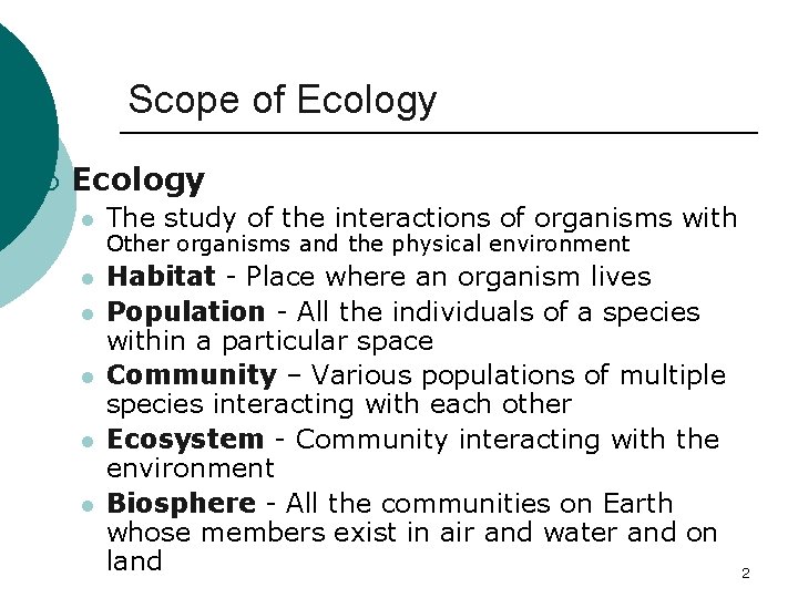 Scope of Ecology ¡ Ecology l The study of the interactions of organisms with