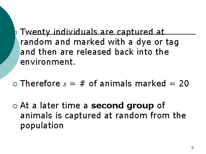 Let’s Try an Example! ¡ ¡ ¡ Twenty individuals are captured at random and