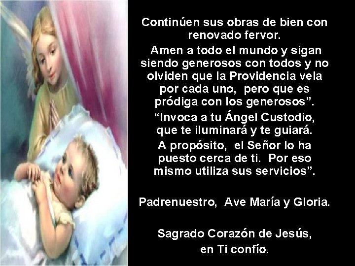 Continúen sus obras de bien con renovado fervor. Amen a todo el mundo y