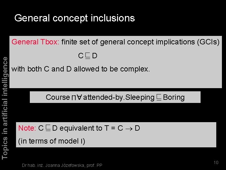 General concept inclusions Topics in artificial intelligence General Tbox: finite set of general concept