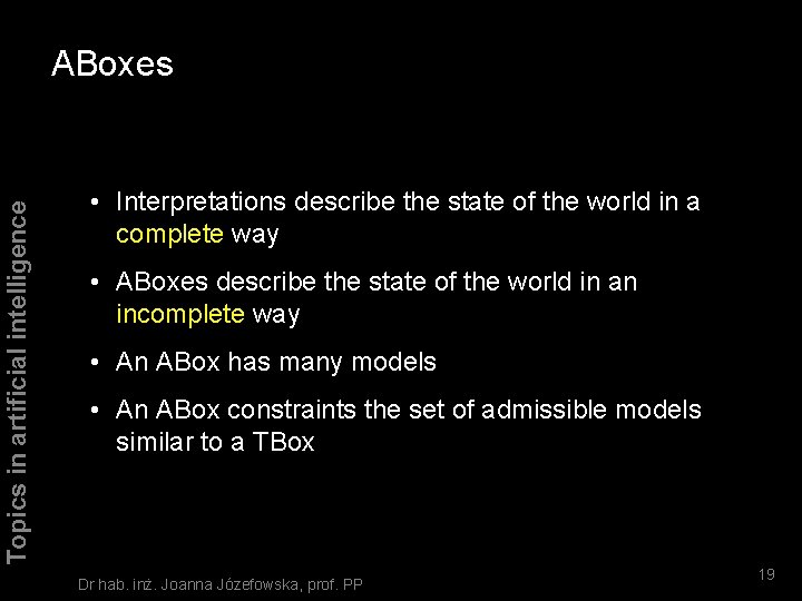 Topics in artificial intelligence ABoxes • Interpretations describe the state of the world in