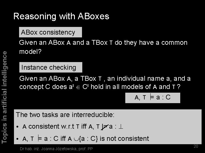 Reasoning with ABoxes Topics in artificial intelligence ABox consistency Given an ABox A and