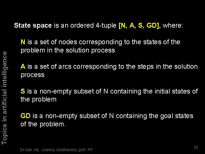 Topics in artificial intelligence State space is an ordered 4 -tuple [N, A, S,