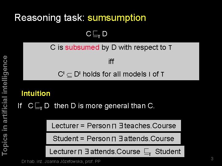 Reasoning task: sumsumption C T D Topics in artificial intelligence C is subsumed by