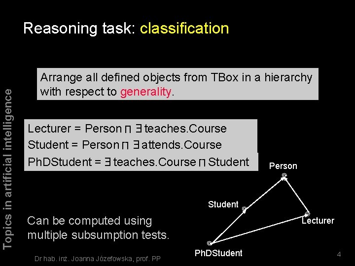 Topics in artificial intelligence Reasoning task: classification Arrange all defined objects from TBox in