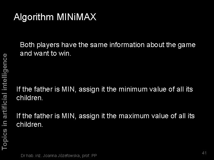 Topics in artificial intelligence Algorithm MINi. MAX Both players have the same information about