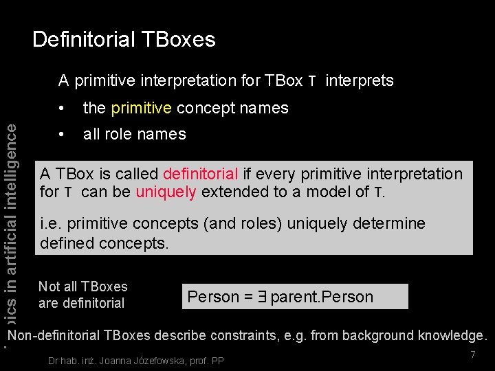 Definitorial TBoxes Topics in artificial intelligence A primitive interpretation for TBox T interprets •
