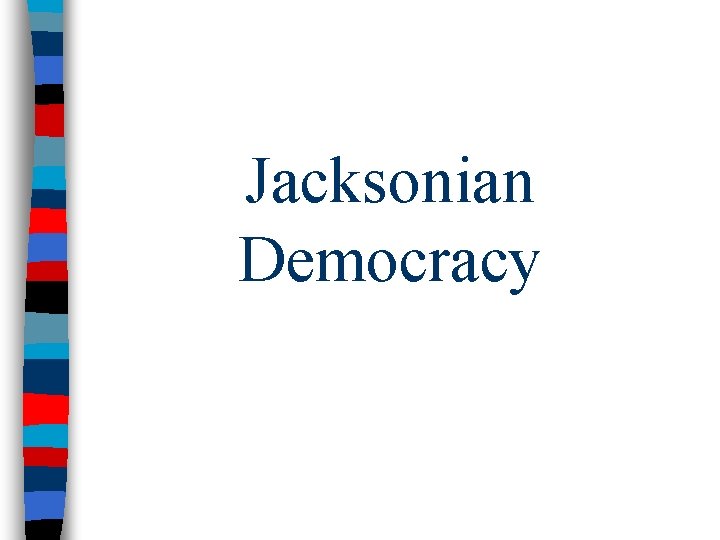 Jacksonian Democracy 