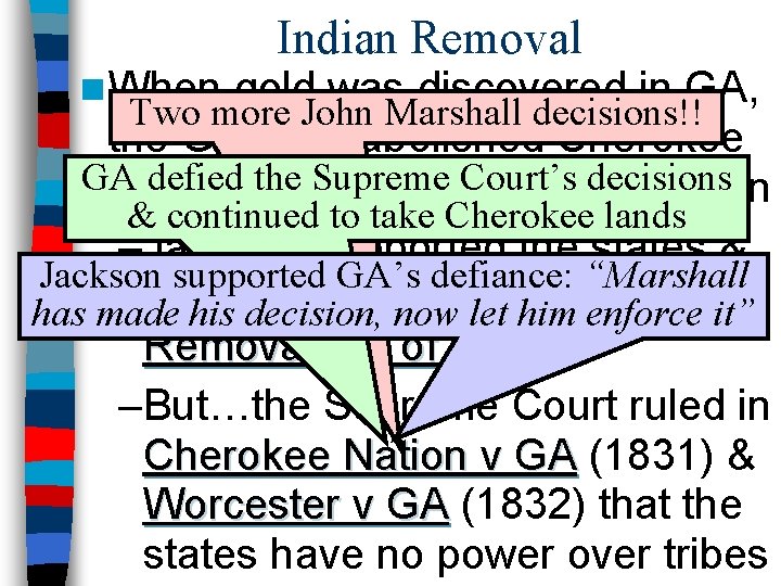 n When Indian Removal gold was discovered in GA, Two more John Marshall decisions!!