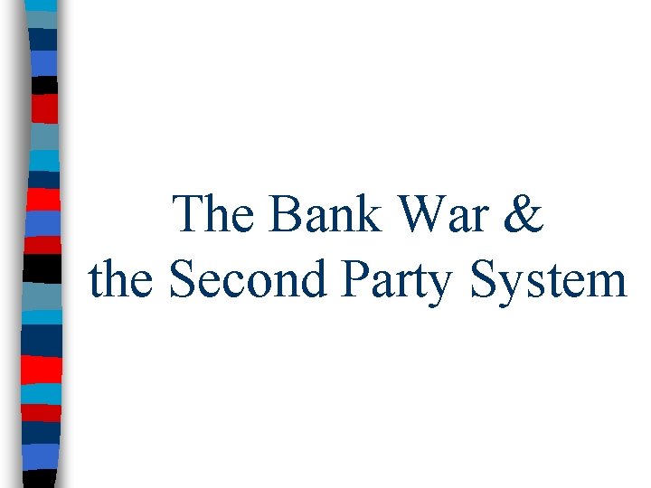 The Bank War & the Second Party System 