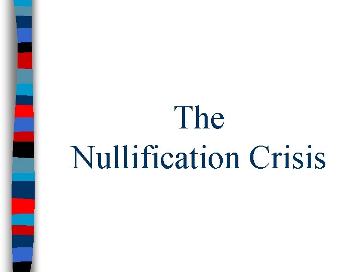 The Nullification Crisis 