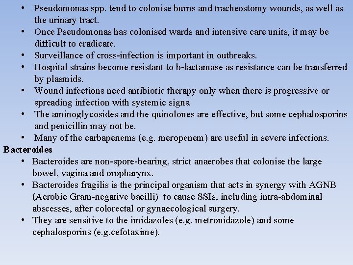  • Pseudomonas spp. tend to colonise burns and tracheostomy wounds, as well as
