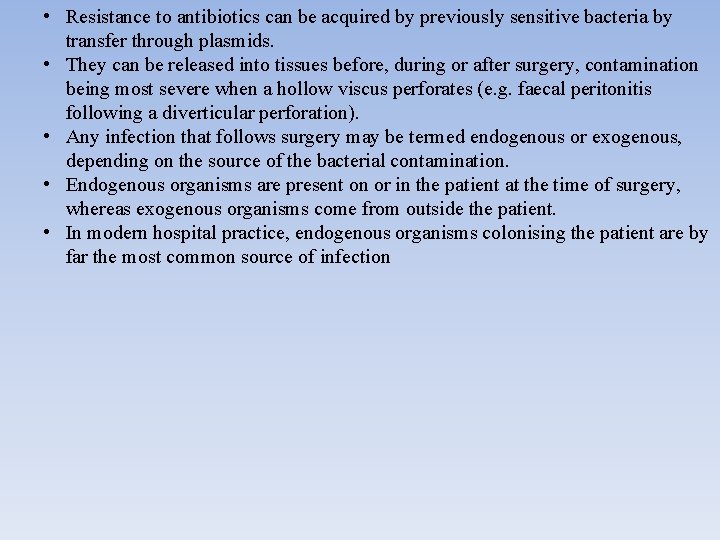  • Resistance to antibiotics can be acquired by previously sensitive bacteria by transfer