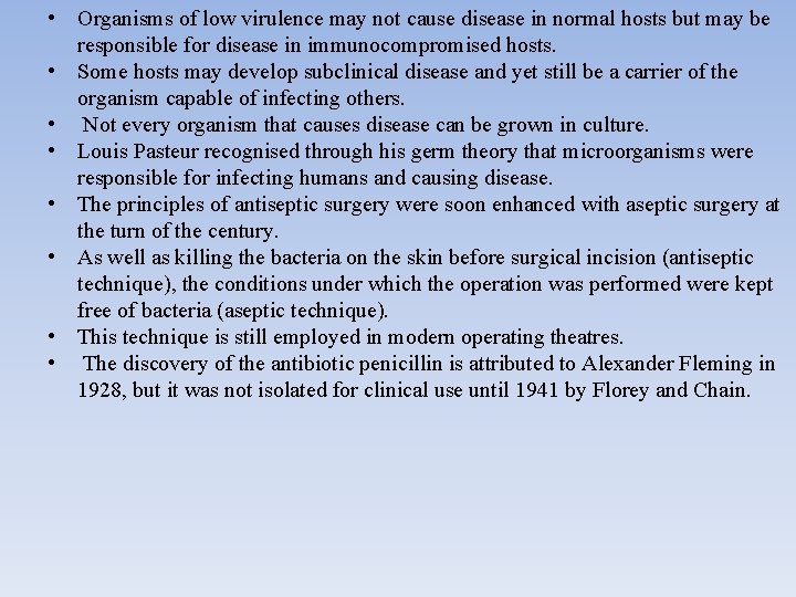  • Organisms of low virulence may not cause disease in normal hosts but