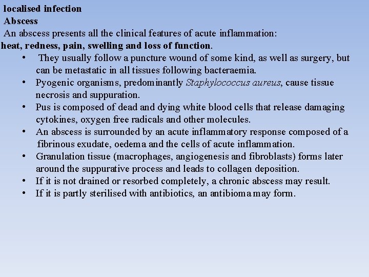 localised infection Abscess An abscess presents all the clinical features of acute inflammation: heat,