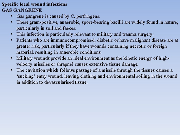 Specific local wound infections GAS GANGRENE • Gas gangrene is caused by C. perfringens.