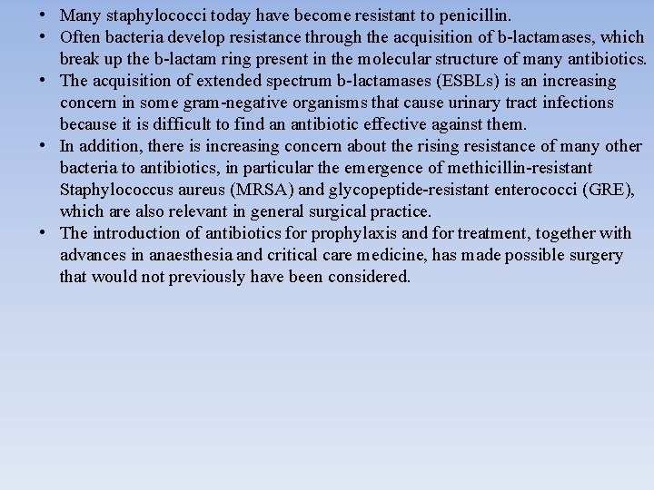  • Many staphylococci today have become resistant to penicillin. • Often bacteria develop