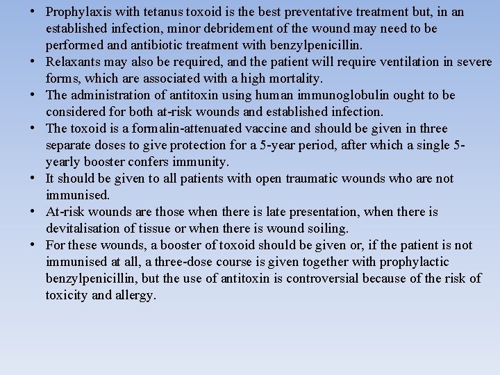  • Prophylaxis with tetanus toxoid is the best preventative treatment but, in an