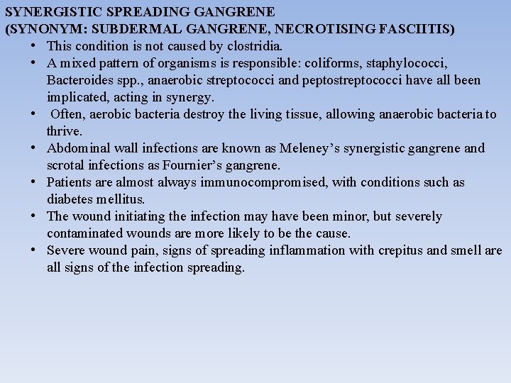 SYNERGISTIC SPREADING GANGRENE (SYNONYM: SUBDERMAL GANGRENE, NECROTISING FASCIITIS) • This condition is not caused