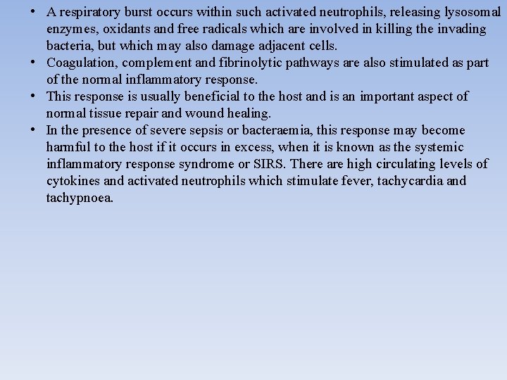  • A respiratory burst occurs within such activated neutrophils, releasing lysosomal enzymes, oxidants