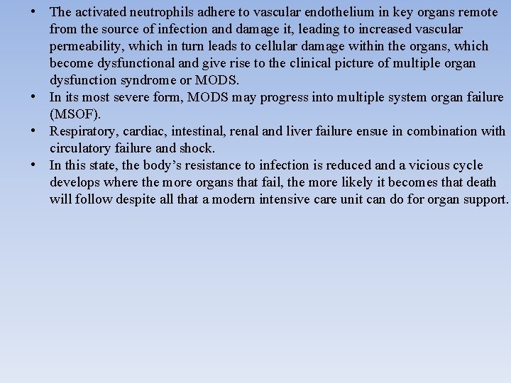  • The activated neutrophils adhere to vascular endothelium in key organs remote from