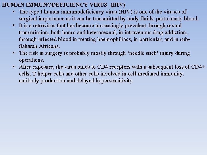 HUMAN IMMUNODEFICIENCY VIRUS (HIV) • The type I human immunodeficiency virus (HIV) is one