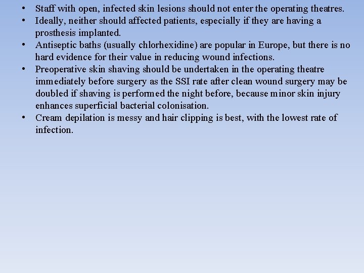  • Staff with open, infected skin lesions should not enter the operating theatres.