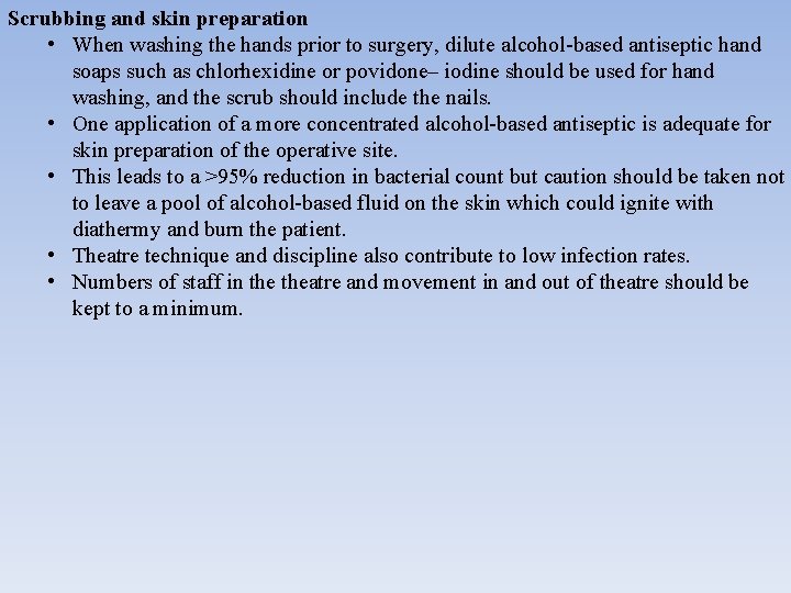 Scrubbing and skin preparation • When washing the hands prior to surgery, dilute alcohol-based