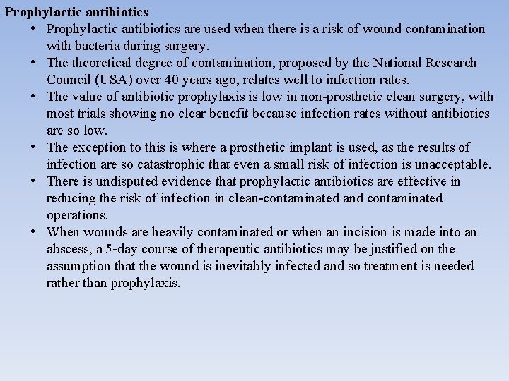 Prophylactic antibiotics • Prophylactic antibiotics are used when there is a risk of wound
