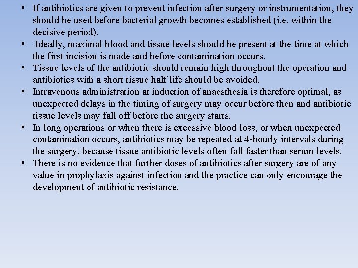  • If antibiotics are given to prevent infection after surgery or instrumentation, they