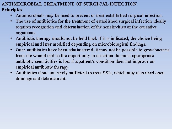 ANTIMICROBIAL TREATMENT OF SURGICAL INFECTION Principles • Antimicrobials may be used to prevent or