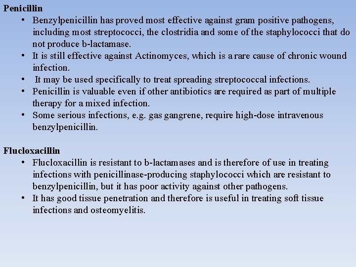 Penicillin • Benzylpenicillin has proved most effective against gram positive pathogens, including most streptococci,