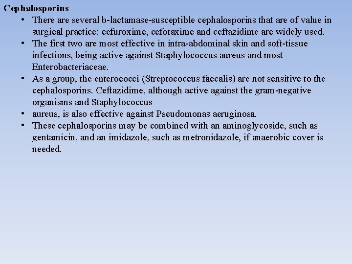 Cephalosporins • There are several b-lactamase-susceptible cephalosporins that are of value in surgical practice: