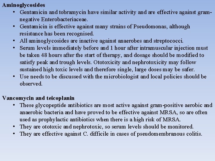 Aminoglycosides • Gentamicin and tobramycin have similar activity and are effective against gramnegative Enterobacteriaceae.