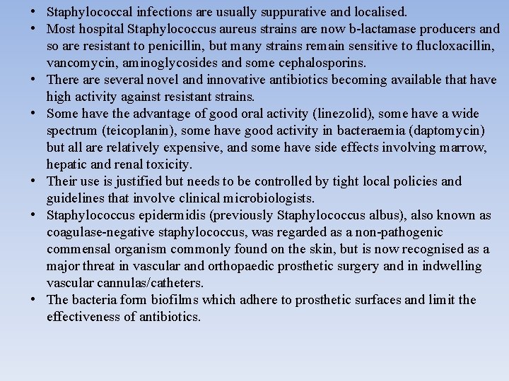  • Staphylococcal infections are usually suppurative and localised. • Most hospital Staphylococcus aureus