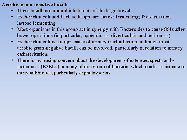 Aerobic gram-negative bacilli • These bacilli are normal inhabitants of the large bowel. •
