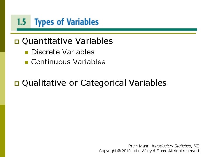 TYPES OF VARIABLES p Quantitative Variables n n p Discrete Variables Continuous Variables Qualitative
