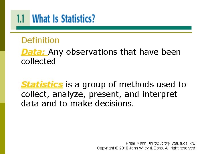 WHAT IS STATISTICS? Definition Data: Any observations that have been collected Statistics is a