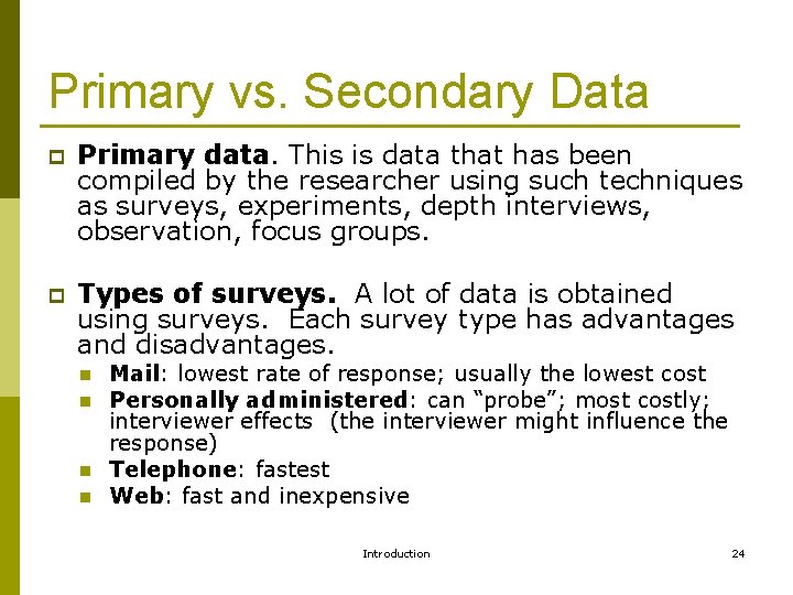 Primary vs. Secondary Data p p Primary data. This is data that has been