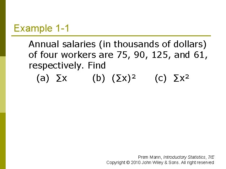 Example 1 -1 Annual salaries (in thousands of dollars) of four workers are 75,