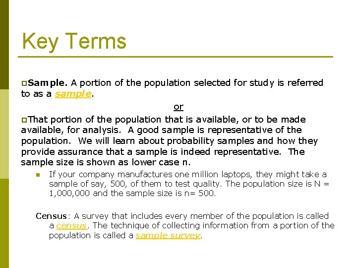Key Terms p. Sample. A portion of the population selected for study is referred