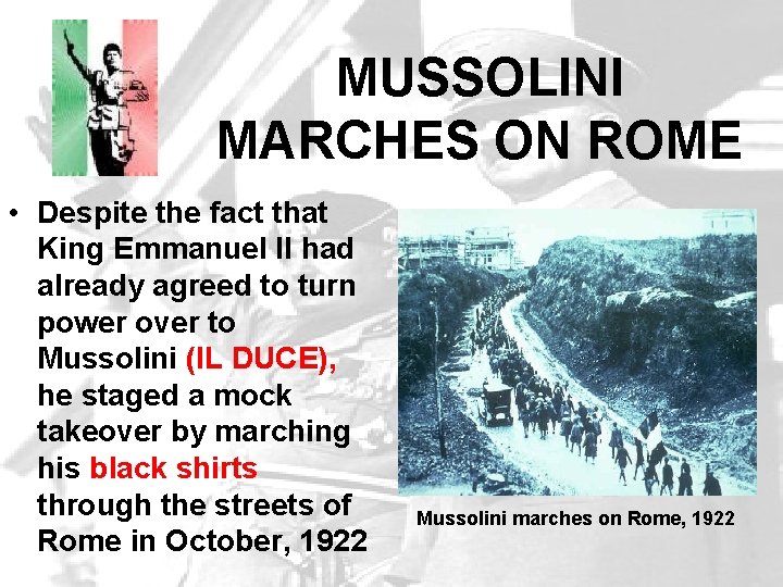 MUSSOLINI MARCHES ON ROME • Despite the fact that King Emmanuel II had already MUSSOLINI MARCHES ON ROME • Despite the fact that King Emmanuel II had already