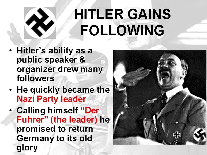 HITLER GAINS FOLLOWING • Hitler’s ability as a public speaker & organizer drew many HITLER GAINS FOLLOWING • Hitler’s ability as a public speaker & organizer drew many