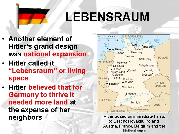 LEBENSRAUM • Another element of Hitler’s grand design was national expansion • Hitler called LEBENSRAUM • Another element of Hitler’s grand design was national expansion • Hitler called
