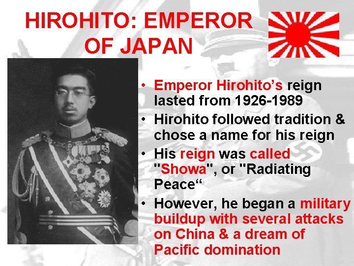 HIROHITO: EMPEROR OF JAPAN • Emperor Hirohito’s reign lasted from 1926 -1989 • Hirohito HIROHITO: EMPEROR OF JAPAN • Emperor Hirohito’s reign lasted from 1926 -1989 • Hirohito