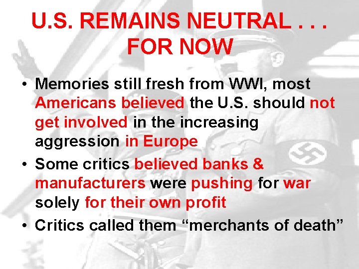 U. S. REMAINS NEUTRAL. . . FOR NOW • Memories still fresh from WWI, U. S. REMAINS NEUTRAL. . . FOR NOW • Memories still fresh from WWI,