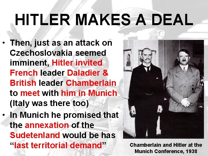 HITLER MAKES A DEAL • Then, just as an attack on Czechoslovakia seemed imminent, HITLER MAKES A DEAL • Then, just as an attack on Czechoslovakia seemed imminent,