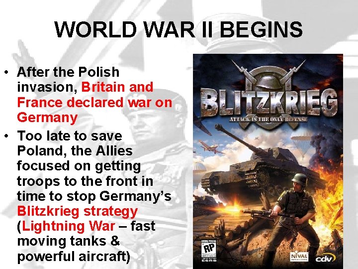 WORLD WAR II BEGINS • After the Polish invasion, Britain and France declared war WORLD WAR II BEGINS • After the Polish invasion, Britain and France declared war