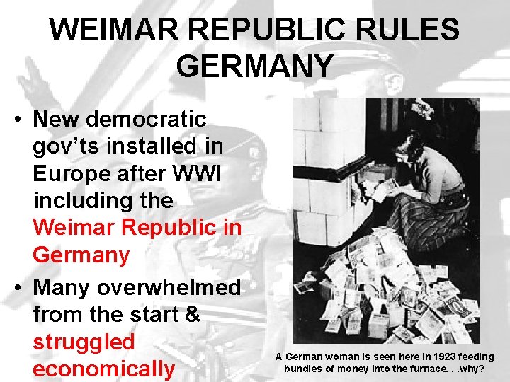 WEIMAR REPUBLIC RULES GERMANY • New democratic gov’ts installed in Europe after WWI including WEIMAR REPUBLIC RULES GERMANY • New democratic gov’ts installed in Europe after WWI including